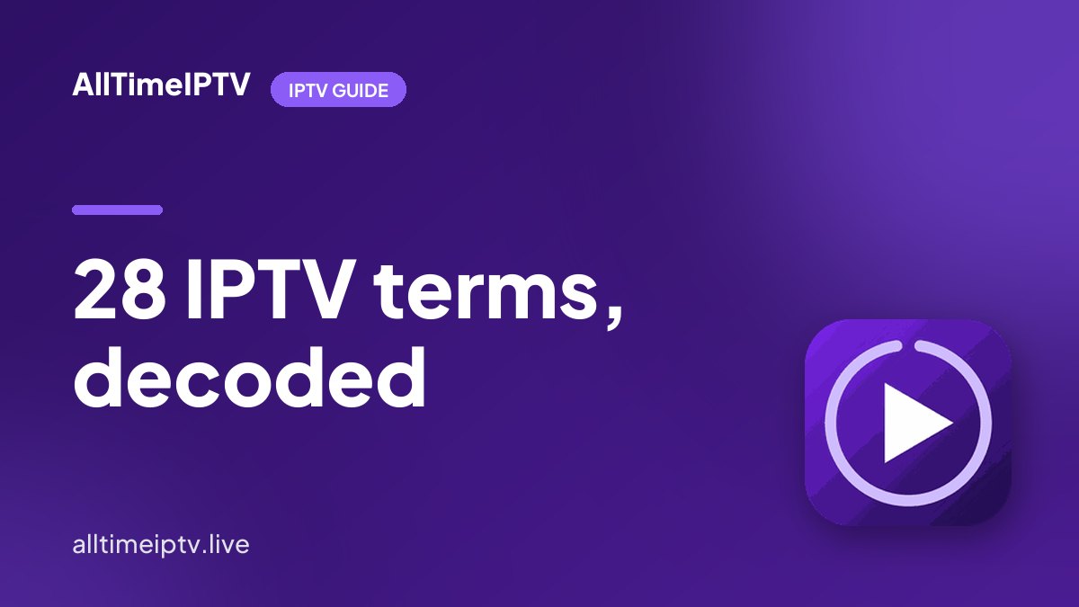 IPTV Glossary: 28 Terms Explained Before You Buy